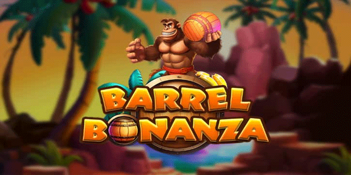 Panduan dan Trik Bermain di Slot Barrel Bonanza