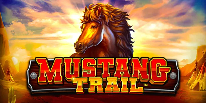 Panduan Lengkap Bermain Untuk Profesional di Slot Mustang Trail