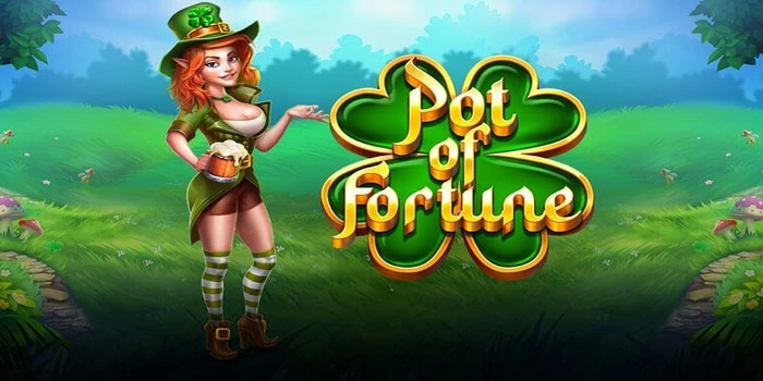 Langkah Mudah Mendapatkan Jackpot Di Slot Pot of Fortune
