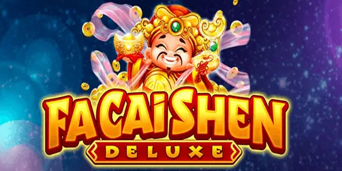 Rahasia Jitu Mendapatkan Jackpot Di Slot Fa Cai Shen Deluxe