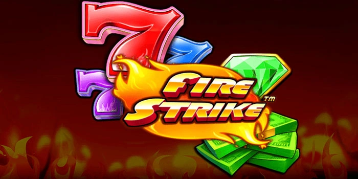 Rahasia Maxwin Bermain Di Slot Fire Strike