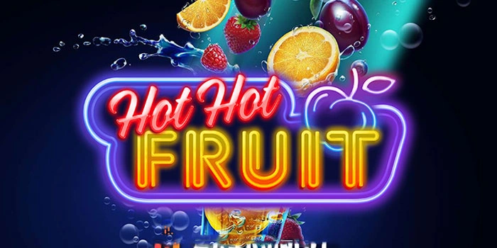 Strategi Jitu Mendapatkan Jackpot Di Slot Hot Hot Fruit