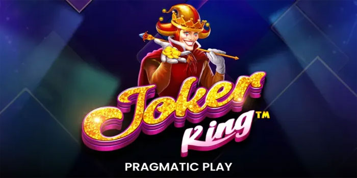 Trik Jitu Dapatkan Jackpot Slot Joker King Tanpa Ribet